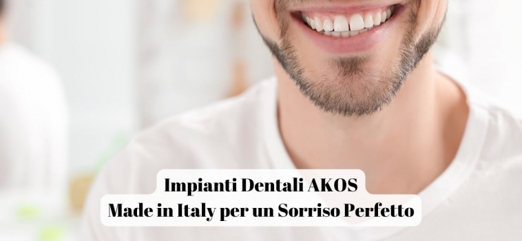 Impianti Dentali AKOS: La Convenienza del Made in Italy per un Sorriso Perfetto