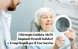 Chirurgia Guidata AKOS: Impianti Dentali Indolori e Tempi Rapidi per il Tuo Sorriso